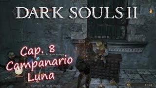 DARK SOULS 2 Cap 8  Campanario Luna  Español [upl. by Adnot607]