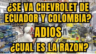 ADIOS A CHEVROLET EN ECUADOR Y COLOMBIA [upl. by Ahsratal]