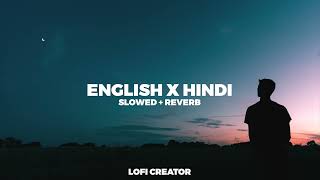 Hindi x English Slowed  Reverb lofimusic loficreator [upl. by Seldon]