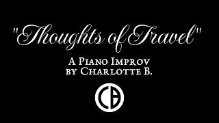 Thoughts of Travel  Random Piano Improv [upl. by Nagoh676]