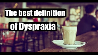 the best definition of dyspraxia [upl. by Eadith]