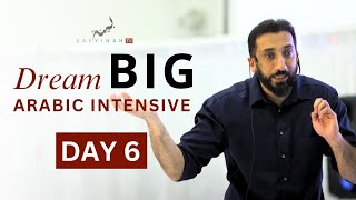 Dream BIG Arabic Intensive  Day 6  Nouman Ali Khan [upl. by Enyrhtak106]