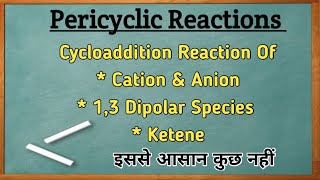 Pericyclic ReactionsCycloaddition Reaction OfCation amp Anion13 Dipolar SpeciesKetene [upl. by Leirvag]