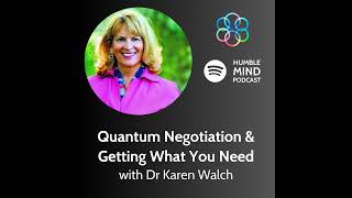 24 Quantum Negotiation amp How to Get What You Need with Dr Karen Walch [upl. by Simsar]