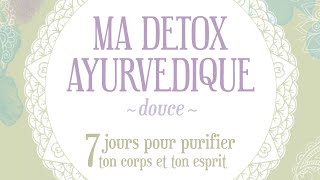 COMMENT FAIRE UNE DETOX AYURVEDIQUE [upl. by Asset]