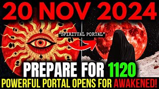 WARNING 20 November 2024 The RARE 1120 Portal Unlocks a New Era of Spiritual Ascension [upl. by Yarrum]