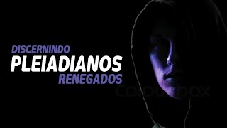 Discernindo Pleiadianos Renegados [upl. by Monagan]