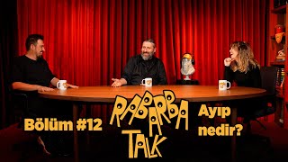 Ayıp Nedir  Rabarba Talk 12 [upl. by Acacia697]