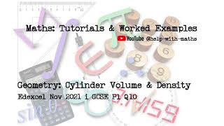 Geometry Cylinder Volume amp Density Edexcel Nov 2021 i GCSE P1 Q10 [upl. by Aneres]