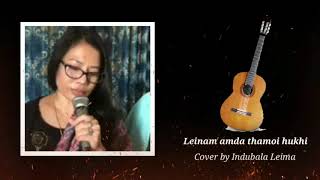 Leinam amada thamoi hukhi  Cover song Indubala Leima  Manipuri Film Song [upl. by Gualterio]