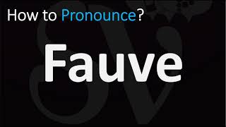 How to Pronounce Fauve CORRECTLY [upl. by Assirim]