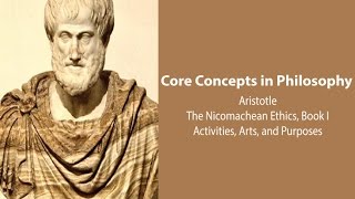 Aristotle Nicomachean Ethics bk 1  Activities Arts and Purposes  Philosophy Core Concepts [upl. by Atirrehs632]