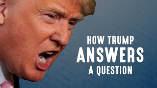 How Donald Trump Answers A Question [upl. by Occor]