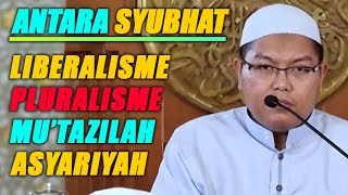 antara SYUBHAT Pluralisme Liberalisme Mutazilah dan Asyariyah  Ustadz Firanda Andirja [upl. by Eram]