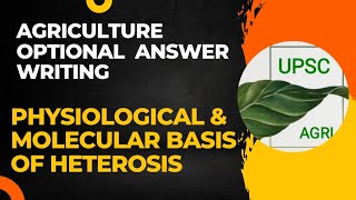 Physiological amp Molecular basis of Heterosis  Agriculture Optional Answer Writing Practice  UPSC [upl. by Netsrek]