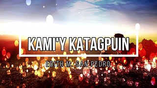 quotKamiy Katagpuinquot Song Lyrics Edith M San Pedro [upl. by Tav105]