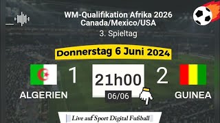 WMQualifikation 2026  Algerien 1  2 Guinea live auf Sport Digital Fußball – 06062024 um 21 Uhr [upl. by Krantz70]