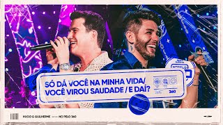 Hugo e Guilherme  Só Dá Você Na Minha VidaVocê Virou SaudadeE Daí  No Pelo 360  Ao Vivo no 062 [upl. by Alaehs470]