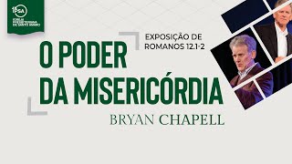 O Poder da Misericórdia Romanos 1212  Pr Bryan Chapell [upl. by Zipporah54]