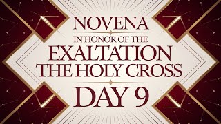 Novena in Honor of the Exaltation of the Holy Cross Day 9 [upl. by Blayne450]