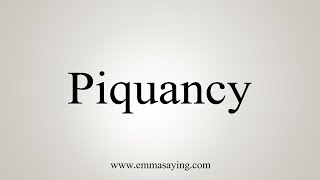 How To Say Piquancy [upl. by Knowle]