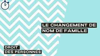 Le Changement de Nom de Famille  Droit des Personnes [upl. by Halford]