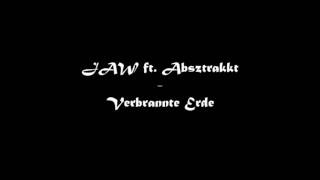 JAW ft Absztrakkt  Verbrannte Erde [upl. by Damales]