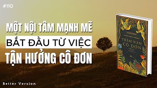 Một nội tâm mạnh mẽ bắt đầu từ việc tận hưởng cô đơn  Sách Trăm Năm Cô Đơn [upl. by Nadine969]