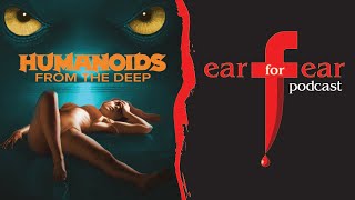 HUMANOIDS FROM THE DEEP 1980 │ Ear for Fear Reviews [upl. by Rockwood]