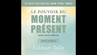 Le pouvoir du moment présent Vivre libéré Eckhart Tolle Livre audio 📖 🎧 [upl. by Danni472]