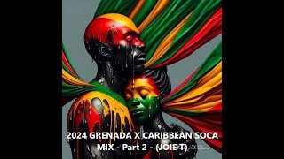 2024 GRENADA X CARIBBEAN SOCA MIX JOIE T  Part 2 [upl. by Frodina]