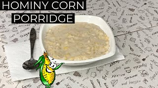 HOW TO MAKE HOMINY CORN 🌽 PORRIDGE  3 WAYS TO PREPARE CORN PART 2 [upl. by Norak910]