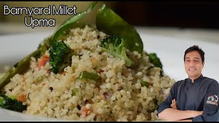 Millet Recipe  Barnyard Millet Upma  Home easy recipes  Easy One pot meal  Chef Sahajan [upl. by Atinehs966]