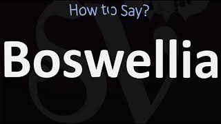 How to Pronounce Boswellia CORRECTLY [upl. by Anelrahc]