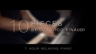 10 Pieces by Ludovico Einaudi \\ Relaxing Piano 1 HOUR [upl. by Kippie]