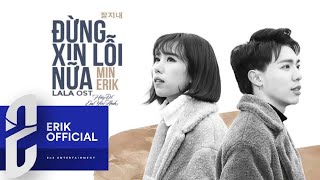 ERIK  ĐỪNG XIN LỖI NỮA MV ft MIN [upl. by Yrtua297]