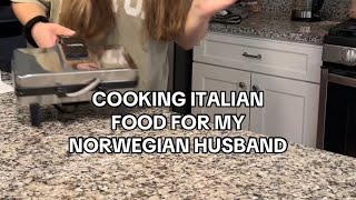 COOKING ITALIAN FOOD FOR MY NORWEGIAN HUSBAND [upl. by Sordnaxela]