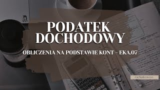 Obliczanie podatku dochodowego na podstawie kont powtórka EKA07 [upl. by Hannavahs607]