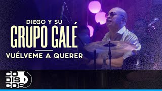 Vuélveme A Querer Diego Y Su Grupo Galé  Live Anniversary [upl. by Nazarius]