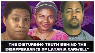 The Disturbing Truth Behind the Disappearance of LaTania Carwellquot [upl. by Eicrad]