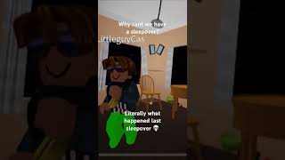 Why we never have sleepovers roblox robloxedit robloxmemes humor [upl. by Aleksandr]