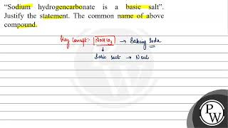 Sodium hydrogencarbonate is a basic salt Justify the statement The common name of above compound [upl. by Nahsez]