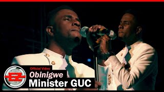 Minister GUC  Obinigwe Official Video [upl. by Htes410]