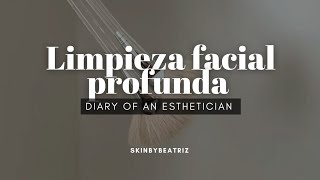 Limpieza facial profunda diary of an esthetician [upl. by Adamik902]