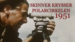 Skinner krysser Polarcirkelen  Nordlandsbanen 1951 [upl. by Deragon]