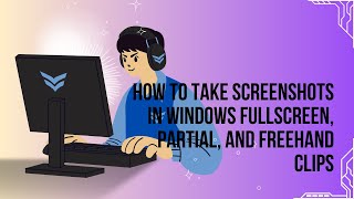 How to Take Screenshots in Windows Fullscreen Partial and Freehand Clips [upl. by Enawyd525]