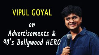 ADVERTISEMENTS amp 90s BOLLYWOOD HERO  VIPUL GOYAL  Stand Up Comedy [upl. by Lemaj]