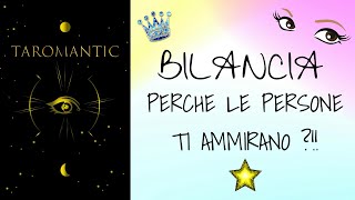 BILANCIA ⭐️ PERCHÉ TI AMMIRANO COSÍ TANTO  CHI É CHE TI AMMIRAECCO LA TUA GRANDE CAPACITÁ [upl. by Nitreb]