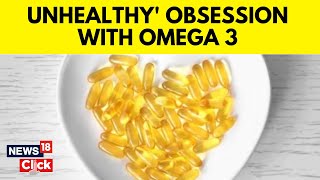 Health  Omega 3 Fatty Acids Demand And Overuse  Omega 3 New Rage in PostCovid World  News18 [upl. by Abigale182]