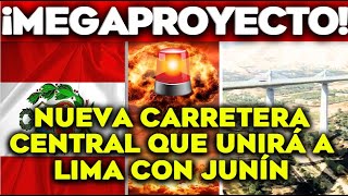 ¡¡ANTENCIÓN ciudadanos de PERU llega la NUEVA carretera central QUE UNIRÁ LIMA con JUNÍNGRANDIOSO¡¡ [upl. by Novak]